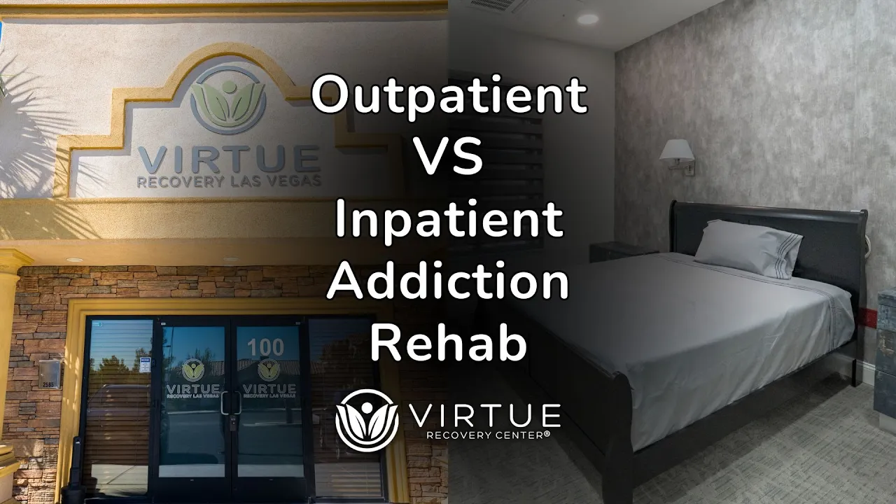 Outpatient vs Inpatient Addiction Treatment Rehab at Virtue Recovery Las Vegas Video Thumbnail